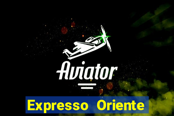 Expresso Oriente rota atual